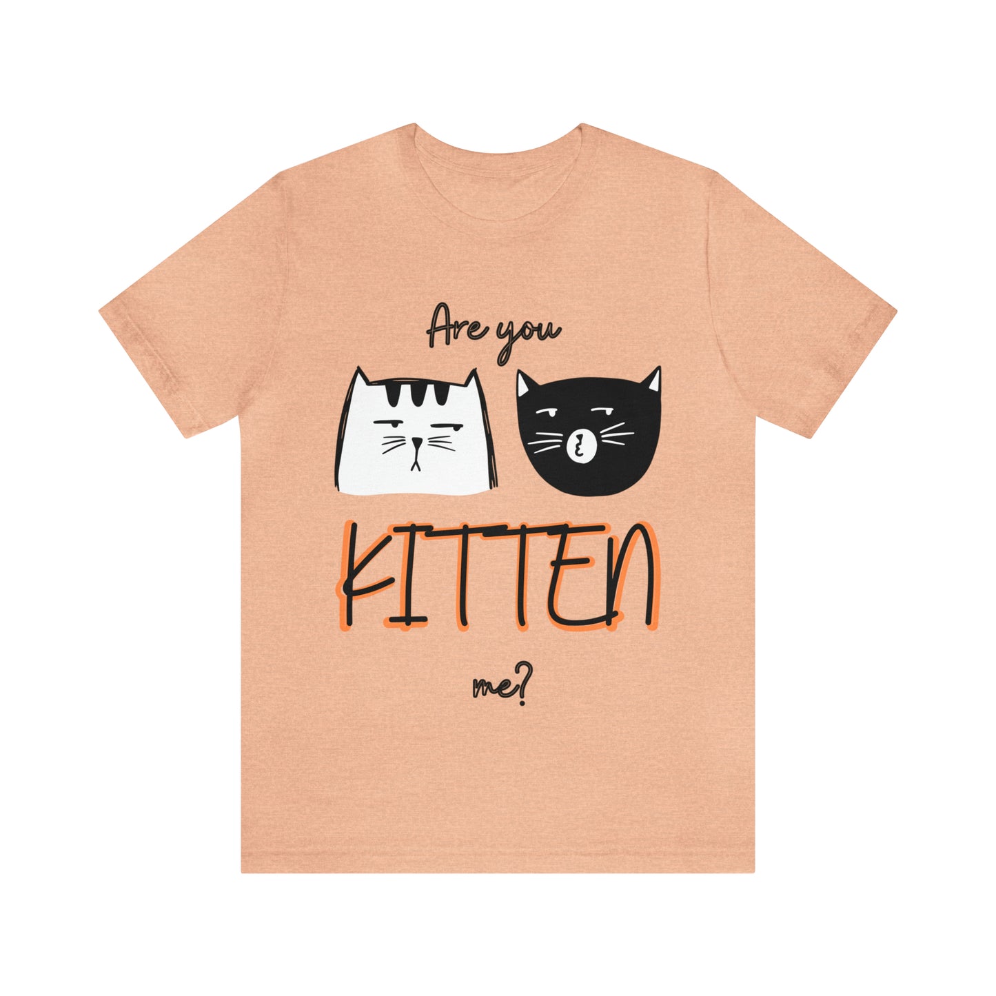 Are You Kitten Me Unisex Tee