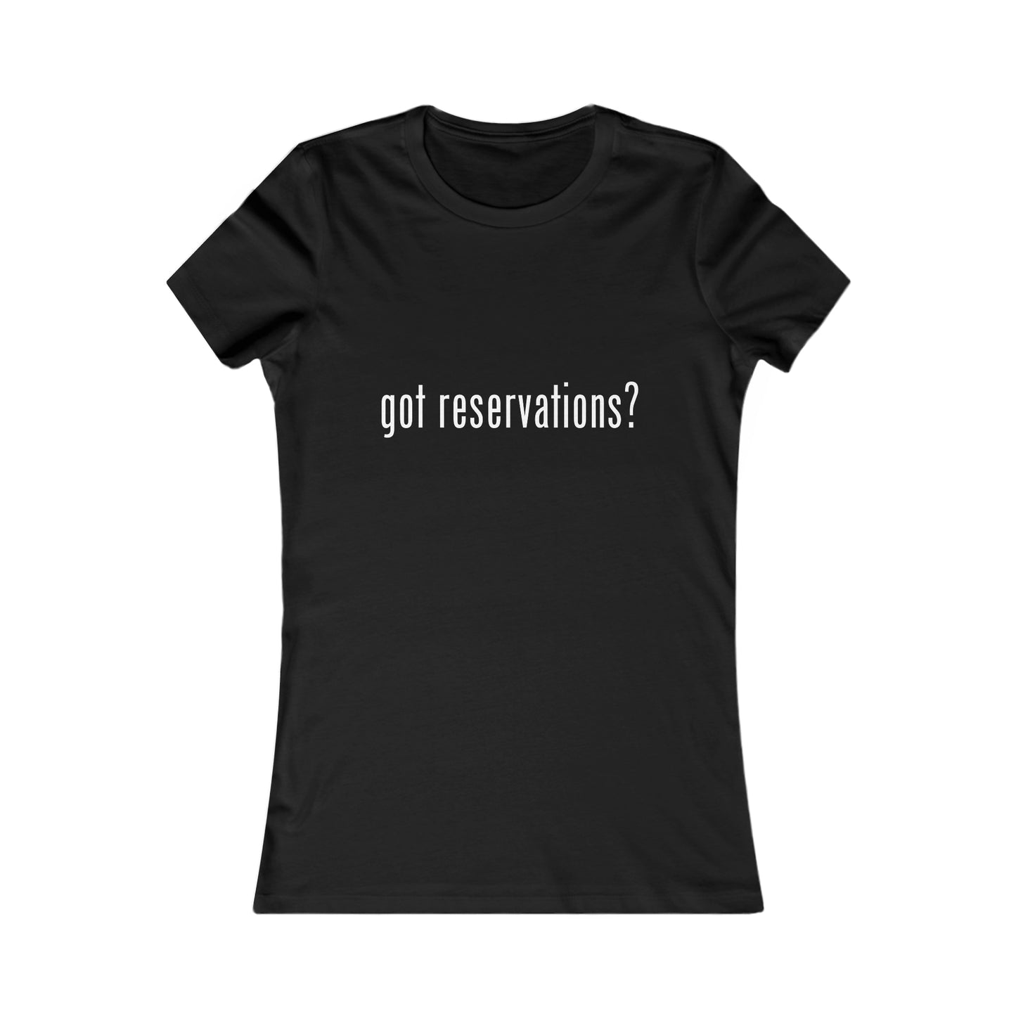 got reservations Women's Tee