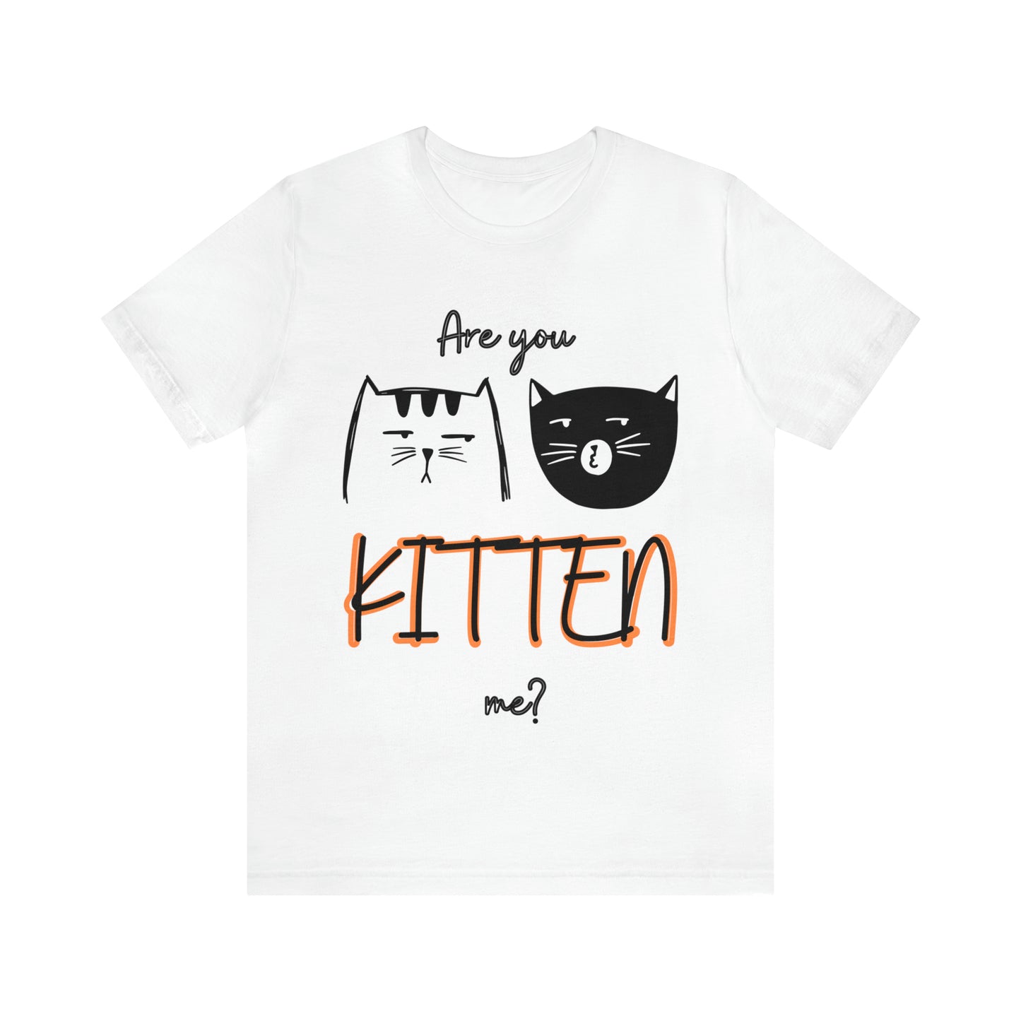 Are You Kitten Me Unisex Tee