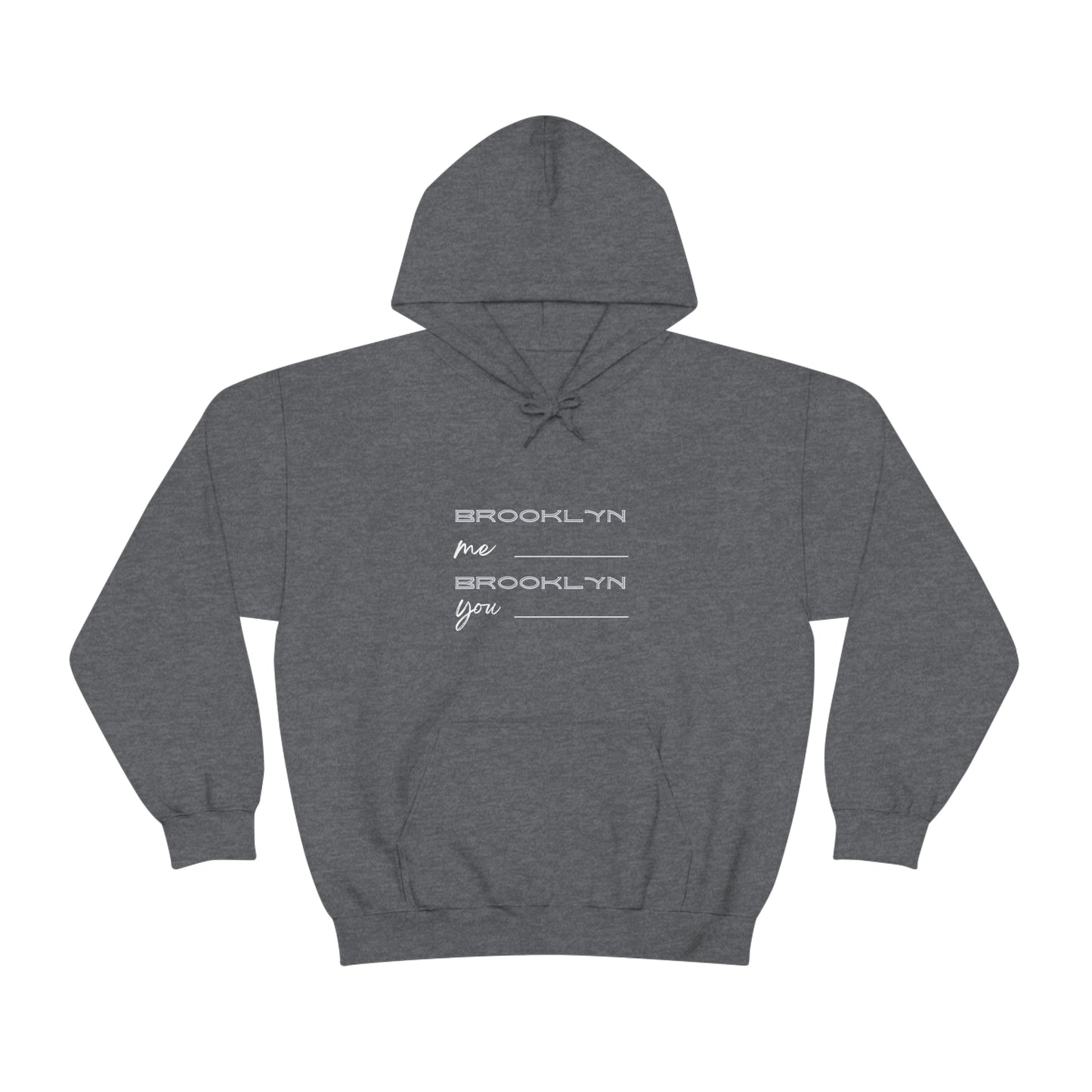 Brooklyn Me, Brooklyn You Hooded Sweatshirt