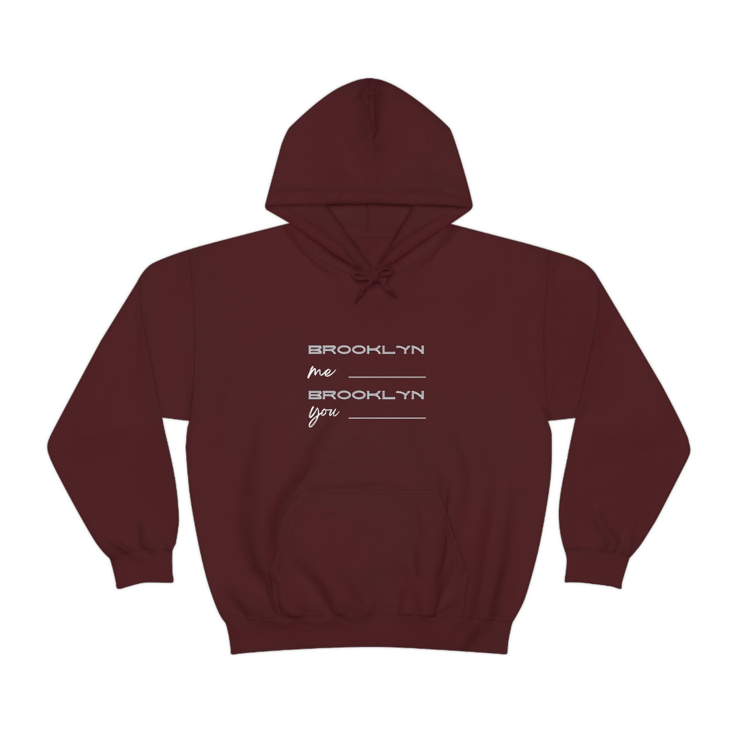 Brooklyn Me, Brooklyn You Hooded Sweatshirt