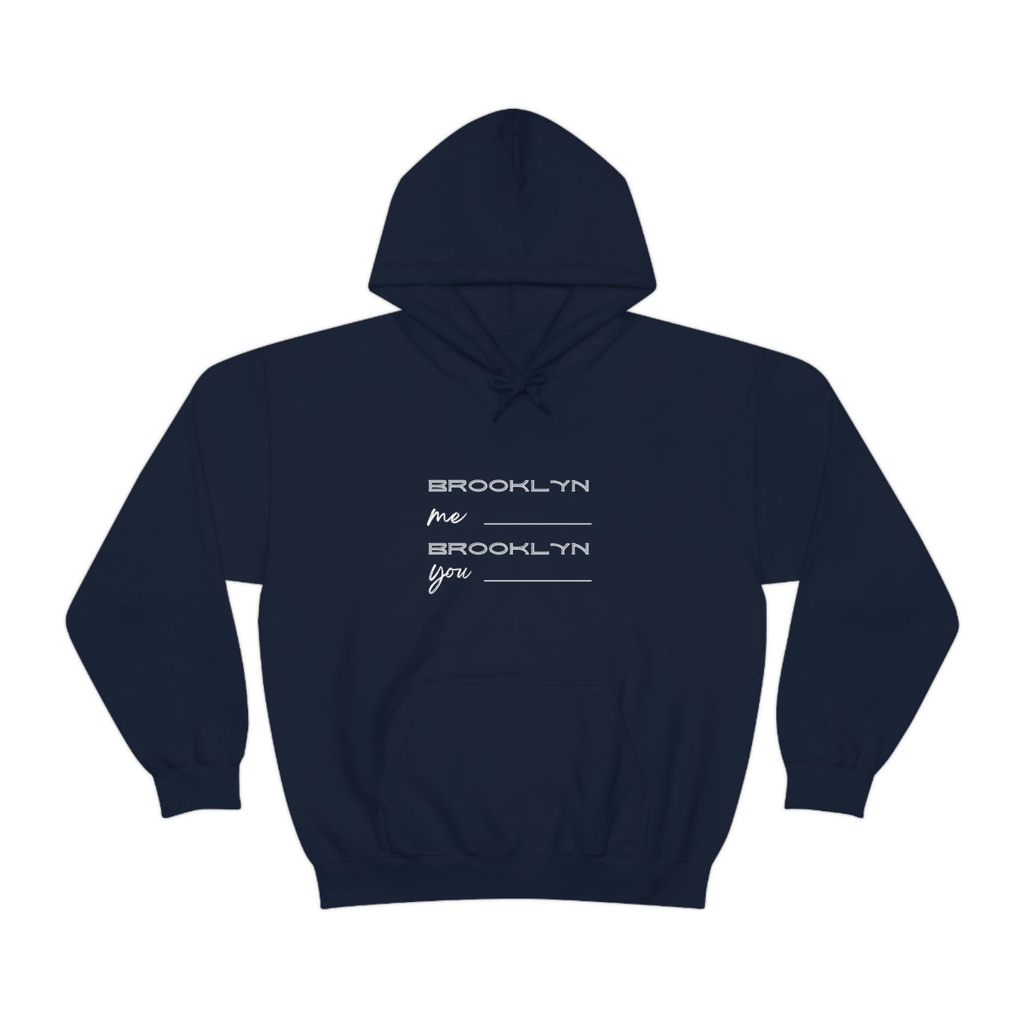 Brooklyn Me, Brooklyn You Hooded Sweatshirt