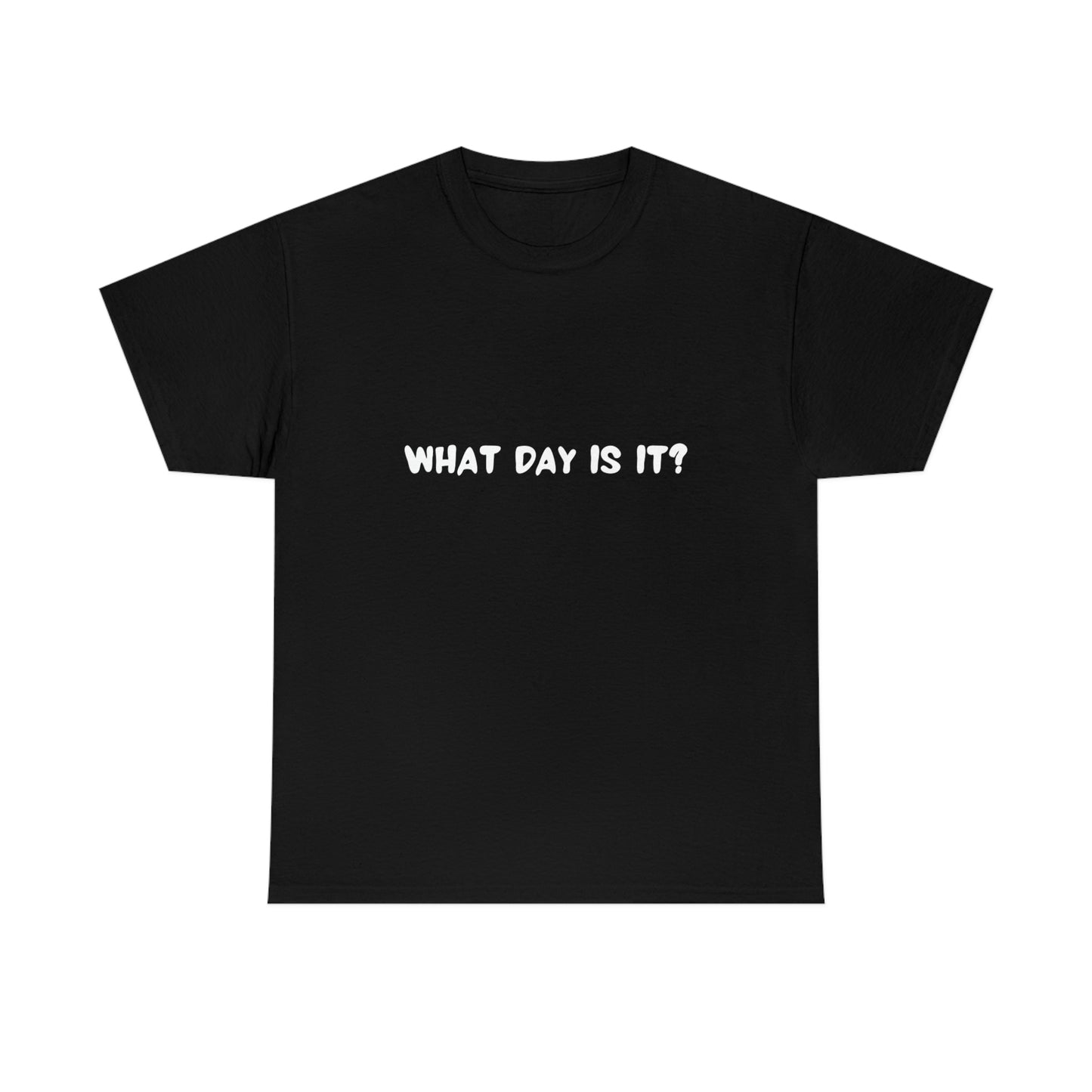 What Day Is It? Unisex Heavy Cotton Tee