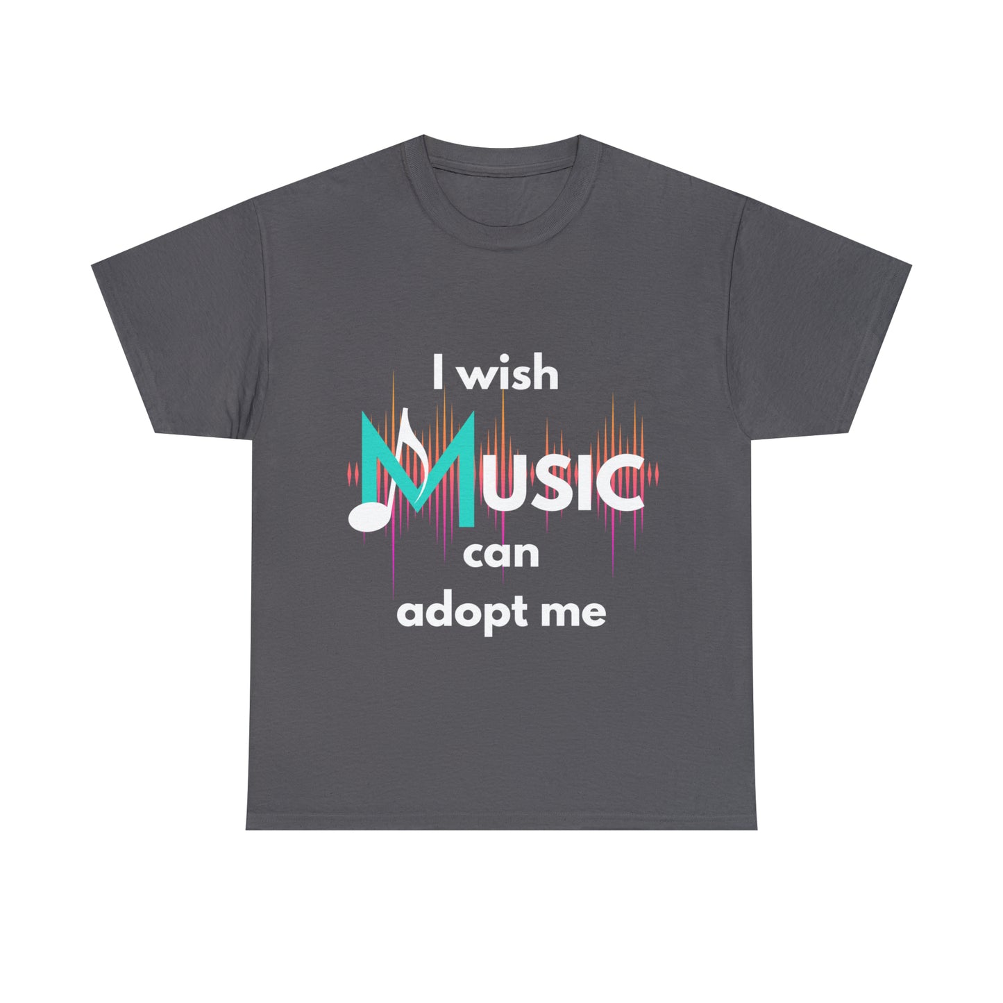 I wish Music Can Adopt Me Unisex Heavy Cotton Tee