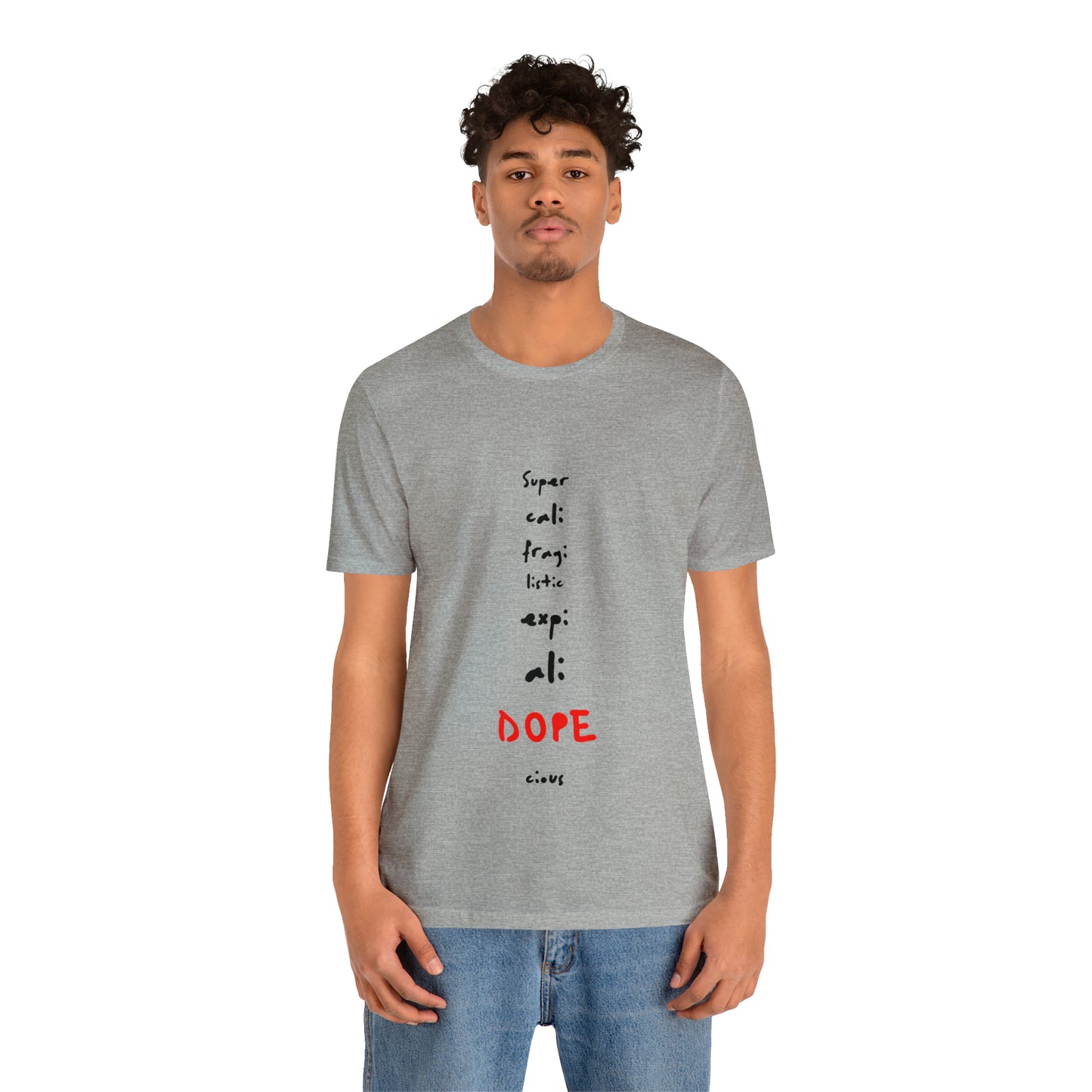 SUPER CALI... DOPE -CIOUS! Unisex Jersey Short Sleeve Tee