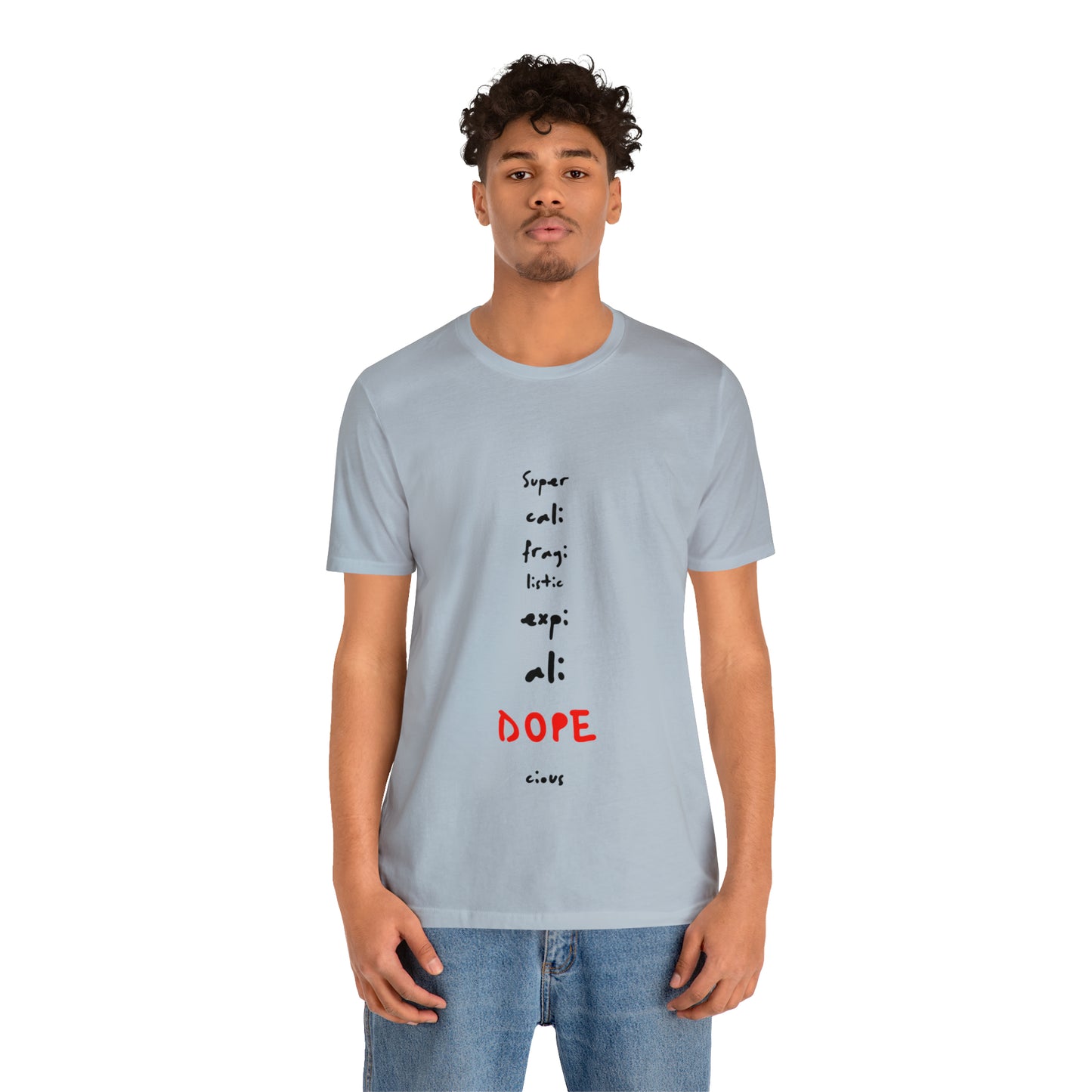 SUPER CALI... DOPE -CIOUS! Unisex Jersey Short Sleeve Tee