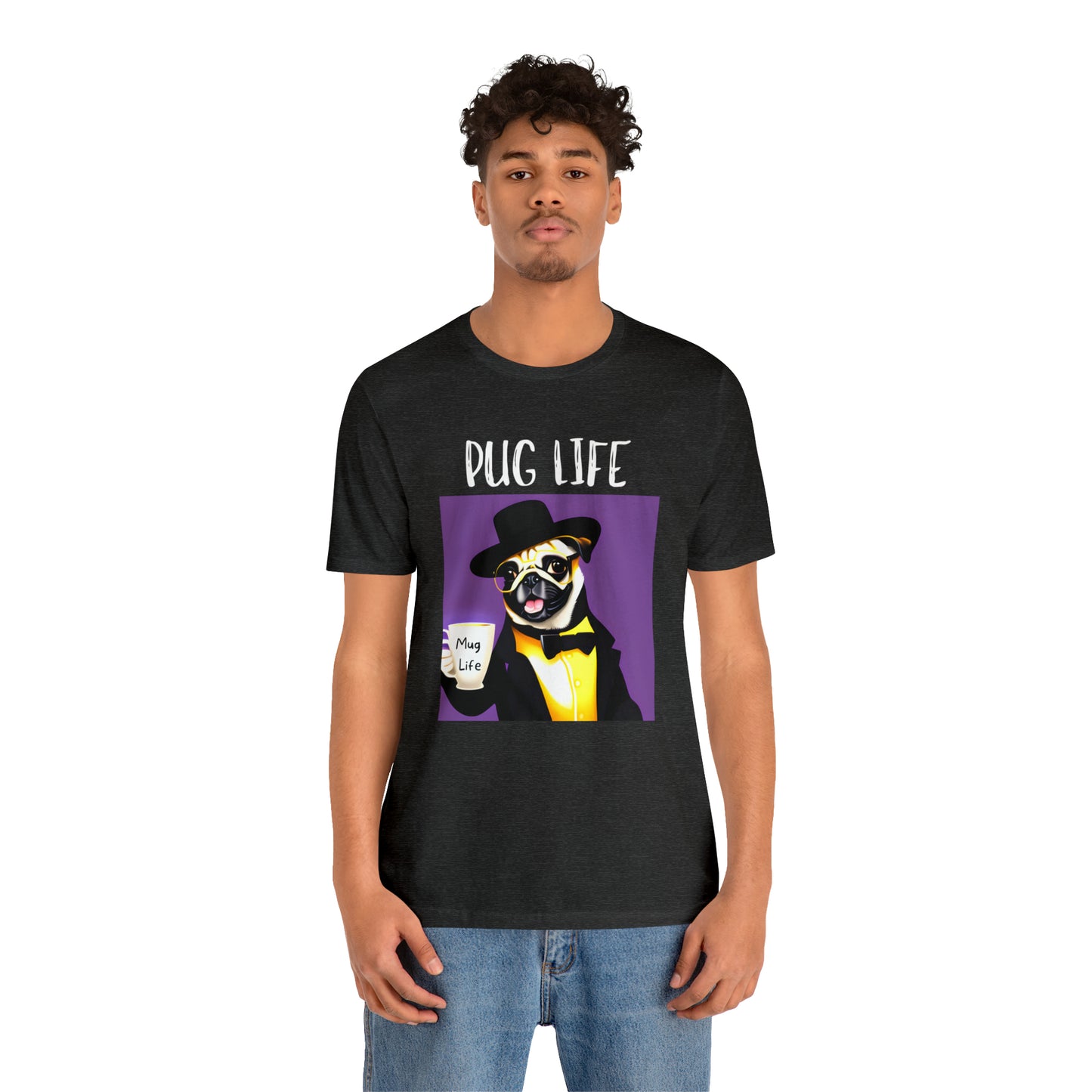 Pug Life Mug Life Unisex Jersey Short Sleeve Tee