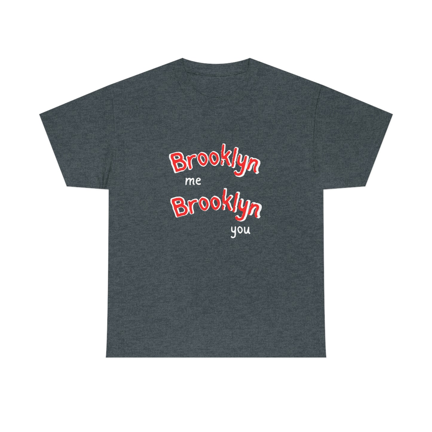 Brooklyn Me Brooklyn You Unisex Heavy Cotton Tee