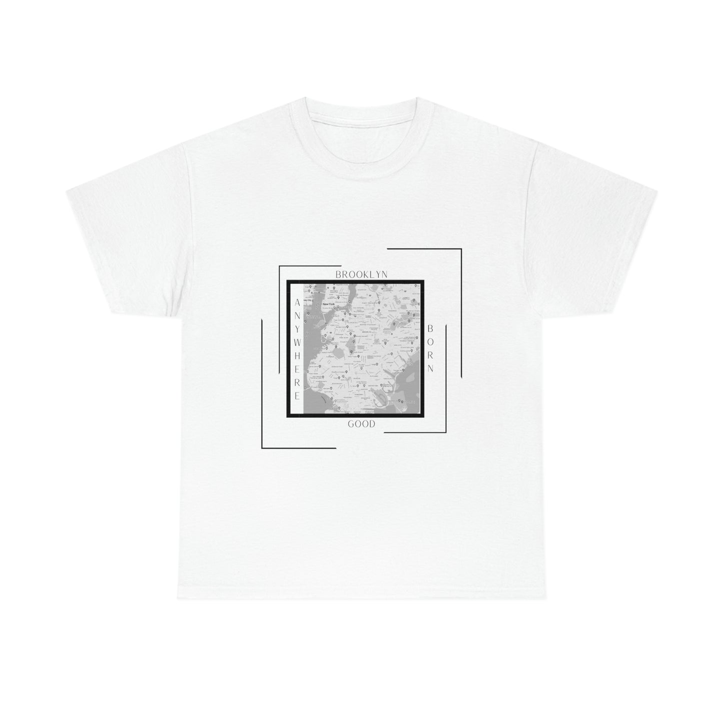 Brooklyn Born Good Anywhere on the Map Lte Unisex Heavy Cotton Tee